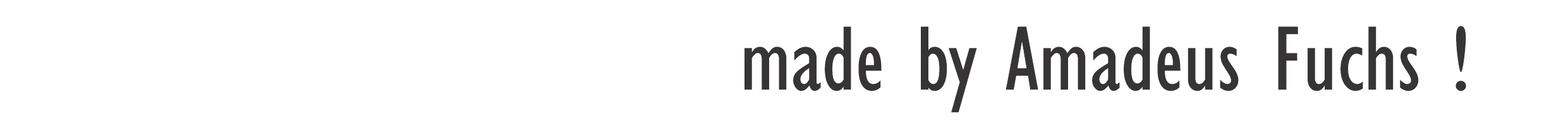 made by Amadeus Fuchs